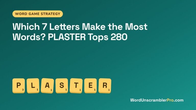 Which 7 Letters Make the Most Words? PLASTER Tops 280